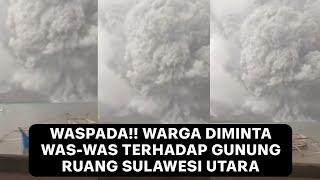 WASPADA WARGA DIMINTA UNTUK WAS-WAS TERHADAP GUNUNG RUANG #beritaterkini #gunungruang