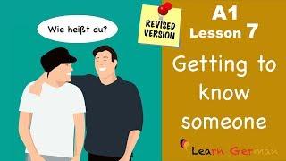Revised - A1 - Lesson 7  jemanden kennenlernen  Getting to know someone  Learn German