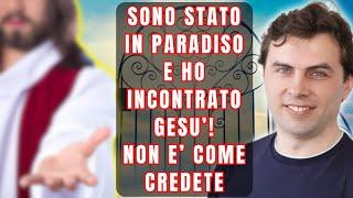 TORNA DOPO LA MORTE E SPIEGA COMÈ IL PARADISO E GESU NON È COME VE LO ASPETTATE