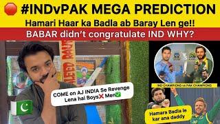 Aj Badla pura hoga? IND vs PAK Big Prediction   Pakistan Reaction on IND vs PAK Champions Match