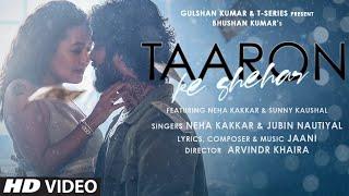 Taaron Ke Shehar Song Neha Kakkar Sunny Kaushal  Jubin NautiyalJaani  Bhushan Kumar  Arvindr K