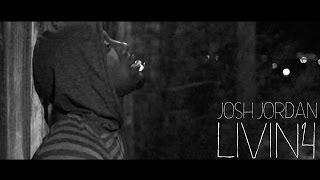 Josh Jordan - Livin For Music Video Shot by @NugenMedia