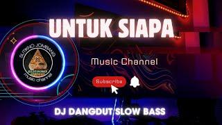 DJ AKU DILAHIRKAN UNTUK SIAPA  DJ DANGDUT SLOW BAS 