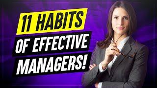 11 Habits Of Highly Effective Managers How to improve your MANAGEMENT SKILLS