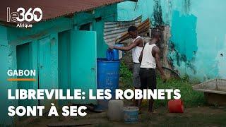 Libreville «Dans un pays où il pleut 2 à 3 fois par semaine» le robinet est à sec