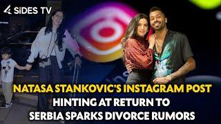 Natasa Stankovics Instagram Post Hinting at Return to Serbia Sparks Divorce Rumors@4sidestvenglish
