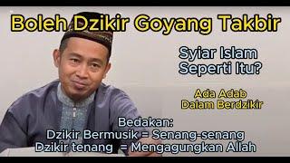 Adab Dzikir Mengagungkan Allah Boleh Goyang Takbir di Iringi Musik Joget  Ustdaz Mujiman Menjawab