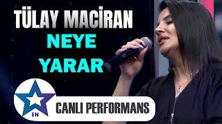 Neye Yarar - Tülay Maciran  Canlı Performans 2024