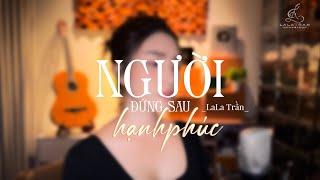 NGƯỜI ĐỨNG SAU HẠNH PHÚC - HAMLET TRƯƠNG  LALA TRẦN COVER