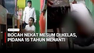 Viral Mesum di kelas hukuman BUI 15 tahun menanti