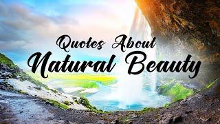 20 Quotes About Natural Beauty  Words For The Soul