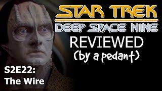 Deep Space Nine Reviewed by a pedant S2E22 THE WIRE