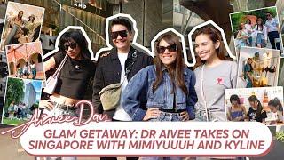 Glam Getaway Dr. Aivee takes on Singapore with Mimiyuuuh and Kyline