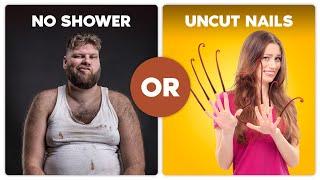 Would You Rather Stop Showering or Stop Cutting Your Nails Forever?