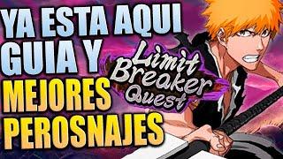 YA ESTA AQUI LIMIT BREAKER MEJORES PEROSNAJES GUIA COMPLETA Bleach Brave Souls