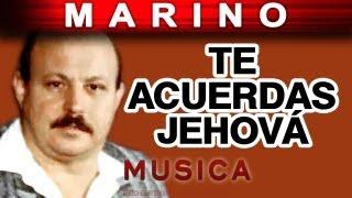 Marino - Te Acuerdas Jehova musica