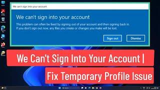 We Cant Sign Into Your Account  Fix Temporary Profile Issue Windows 1110