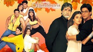 Mohabbatein Full Movie  Shah Rukh Khan  Aishwarya Rai  Amitabh Bachchan  HD Facts & Review