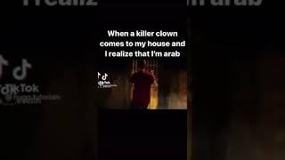when a killer clown comes to scare an Arab person