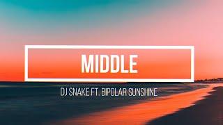 DJ Snake ft. Bipolar Sunshine - Middle Lyrics