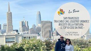 San Francisco tra Cable Car Leggende Urbane e Biscotti della Fortuna. Le Top 10 cose da fare - Ep3
