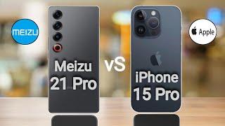 Meizu 21 Pro vs iPhone 15 Pro
