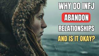 Why Do INFJ Abandon Relationships and Is It Okay?