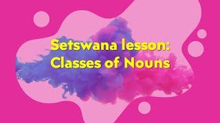 Setswana lessons  Classes of nouns and examples in the Tswana language  Re-upload #setswanasaborre