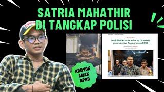 SATRIA MAHATHIR DI TANGKAP POLISI - ATAS TUDUHAN PENGEROYOKAN ANAK DPRD - KRONOLOGI COGIL 