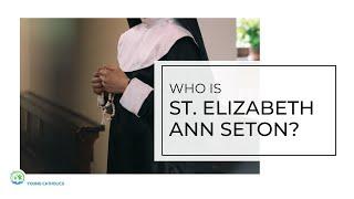 Who Is Saint Elizabeth Ann Seton?