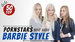 The Best 50 Who Have “Barbie Style”  best and most beautiful Prnstars