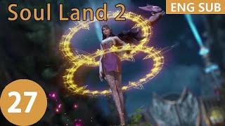 ENG SUB  Soul Land 2 The Peerless Tang Clan EP27