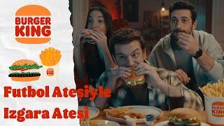 Futbol Ateşiyle Izgara Ateşi Burger King®’de Buluşuyor