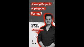 Housing Projects Wiping Out Farms? Feat. UMAIR BHATTI RK International CEO #shorts