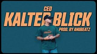 CED – KALTER BLICK Prod. By AnuBeatz