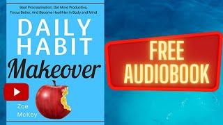 Daily habit Makeover Zoe Mckey full free audiobook real human voice.