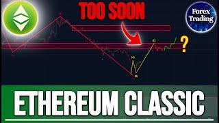 HERE IS WHY ITS TOO SOON TO BE BULLISH ON ETC - ETHEREUM CLASSIC PRICE PREDICTION - ETC NEWS NOW