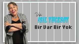 Işıl Yücesoy - Bir Var Bir Yok