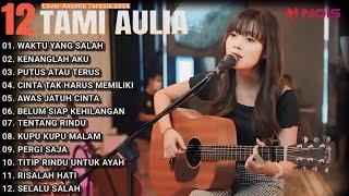 Tami Aulia Cover Full Album - Waktu Yang Salah  Cover Akustik Terbaik 2024