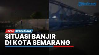 LIVE Situasi Banjir Kanal Timur Semarang Lalulintas Macet Total dan Sejumlah Kendaraan Terendam