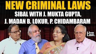 New Criminal Laws Kapil Sibal with Mukta Gupta Madan B. Lokur & P. Chidambaram