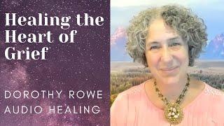 Healing the Heart of Grief - Dorothy Rowe Audio Healing
