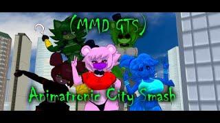 Animatronic City Smash  MMD GTS