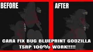 Cara Fix Bug Blueprints Godzilla Di TSRP 100%Work