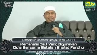 Memahami Dalil Yang Digunakan Doa Bersama Setelah Shalat Fardhu - Ustadz Dr. Dasman Yahya Lc MA