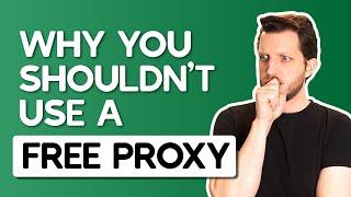 Why You Shouldn’t Use a Free Proxy — Learn About The Risks