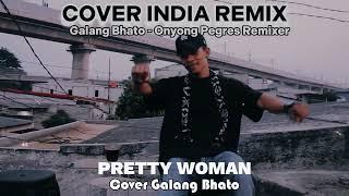 Cover Galang Bhato -Pretty woman-RemixLagu india Remix terbaru 2024lagu joget india remix terbaru