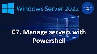 07. Manage servers with Powershell - Windows Server 2022 MegaSeries