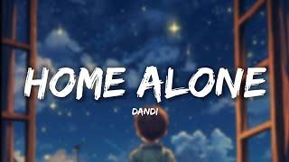 Home Alone - Dandi Lyrics  Lyrical Bam