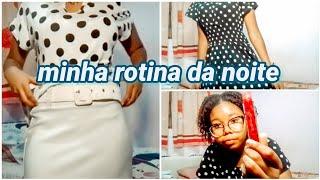 minha rotina da noite em dias da semana 